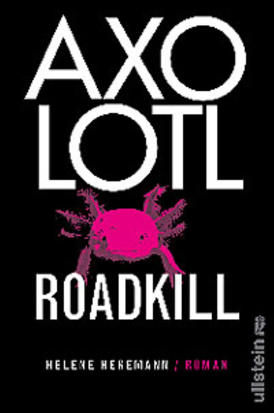 Bücher: "Axolotl Roadkill" von Helene Hegemann Bücher: "Axolotl Roadkill" von Helene Hegemann