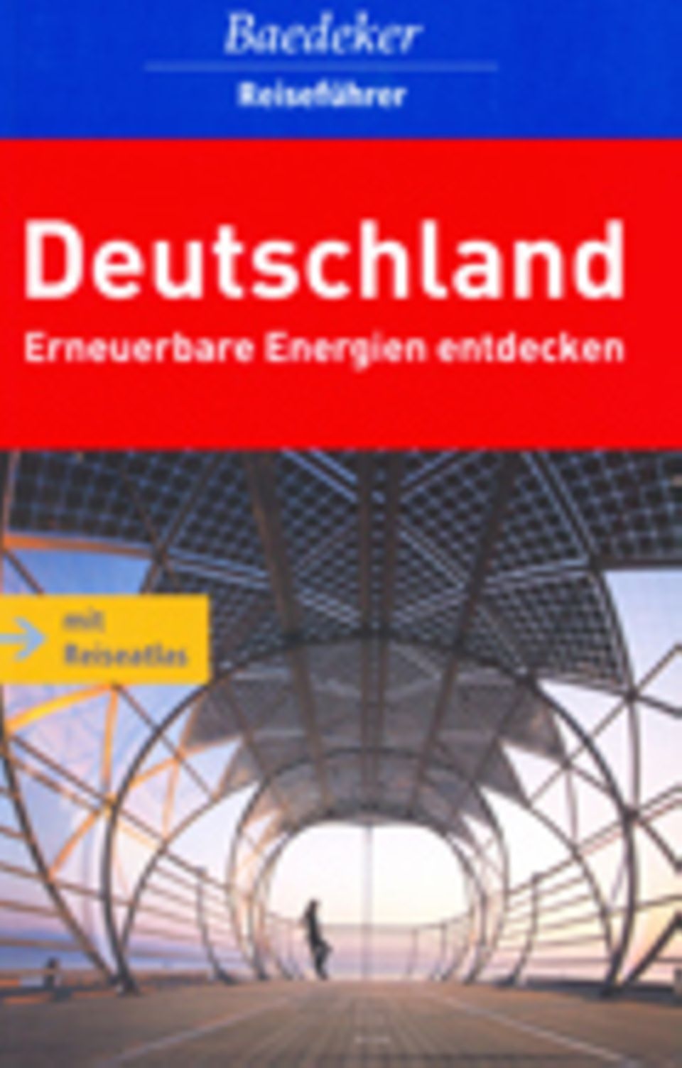 Tourismus: Deutschland. Erneuerbare Energien entdecken. Baedeker Reiseführer, MairDumont, 14,95 Euro Tourismus: Deutschland. Erneuerbare Energien entdecken. Baedeker Reiseführer, MairDumont, 14,95 Euro