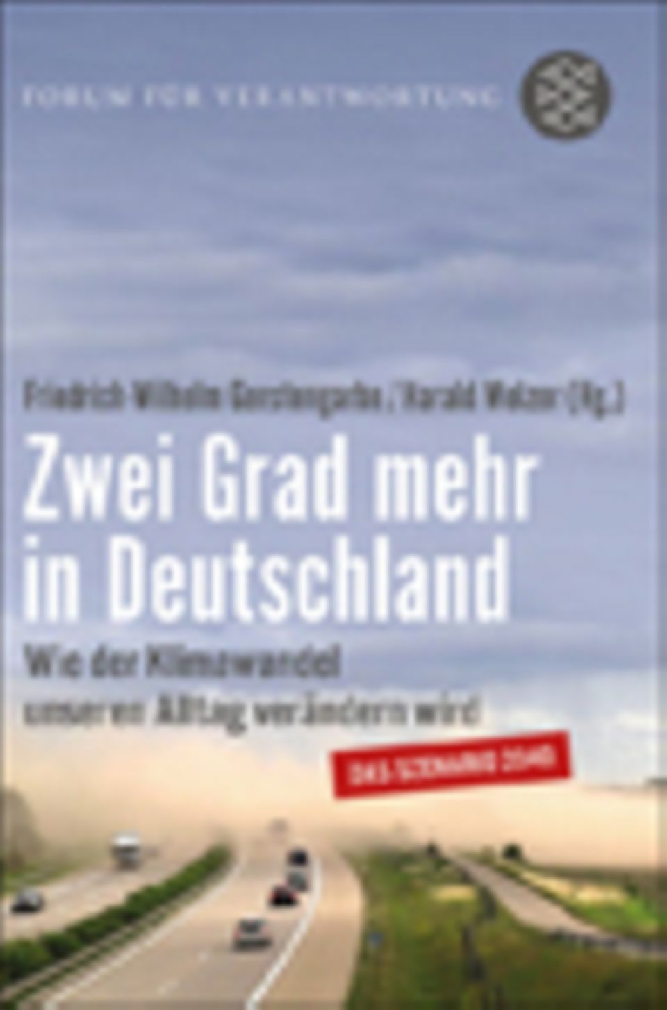 Klimawandel: H. Welzer, F.-W. Gerstengarbe (Hg.) Zwei Grad mehr in Deutschland Fischer Verlag 2013 Im selben Verlag erschienen: Selbst denken Klimawandel: H. Welzer, F.-W. Gerstengarbe (Hg.) Zwei Grad mehr in Deutschland Fischer Verlag 2013 Im selben Verlag erschienen: Selbst denken