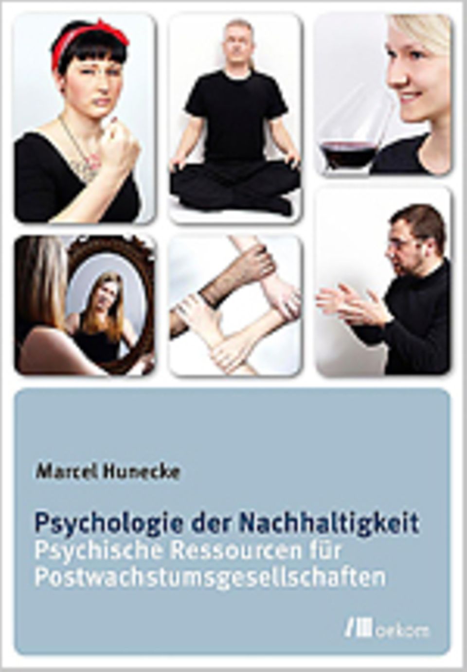 Psychologie und Nachhaltigkeit: Marcel Hunecke Psychologie der Nachhaltigkeit Psychische Ressourcen für Postwachstumsgesellschaften oekom Verlag 2013 124 Seiten, 19,95 Euro Psychologie und Nachhaltigkeit: Marcel Hunecke Psychologie der Nachhaltigkeit Psychische Ressourcen für Postwachstumsgesellschaften oekom Verlag 2013 124 Seiten, 19,95 Euro