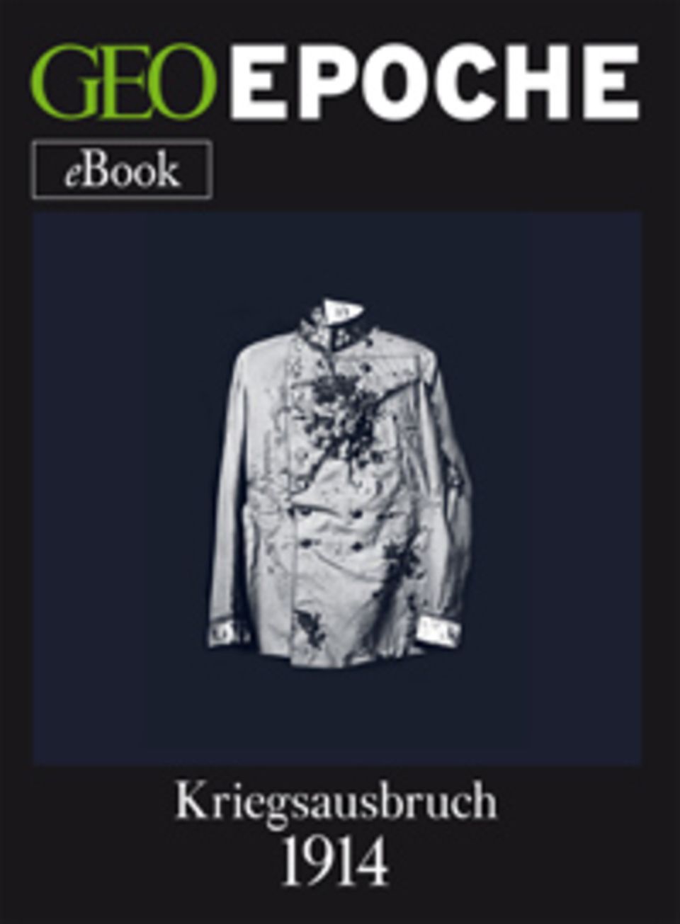 Drei historische Reportagen über den Weg in die Katastrophe: GEOEPOCHE eBook "Kriegsausbruch 1914"