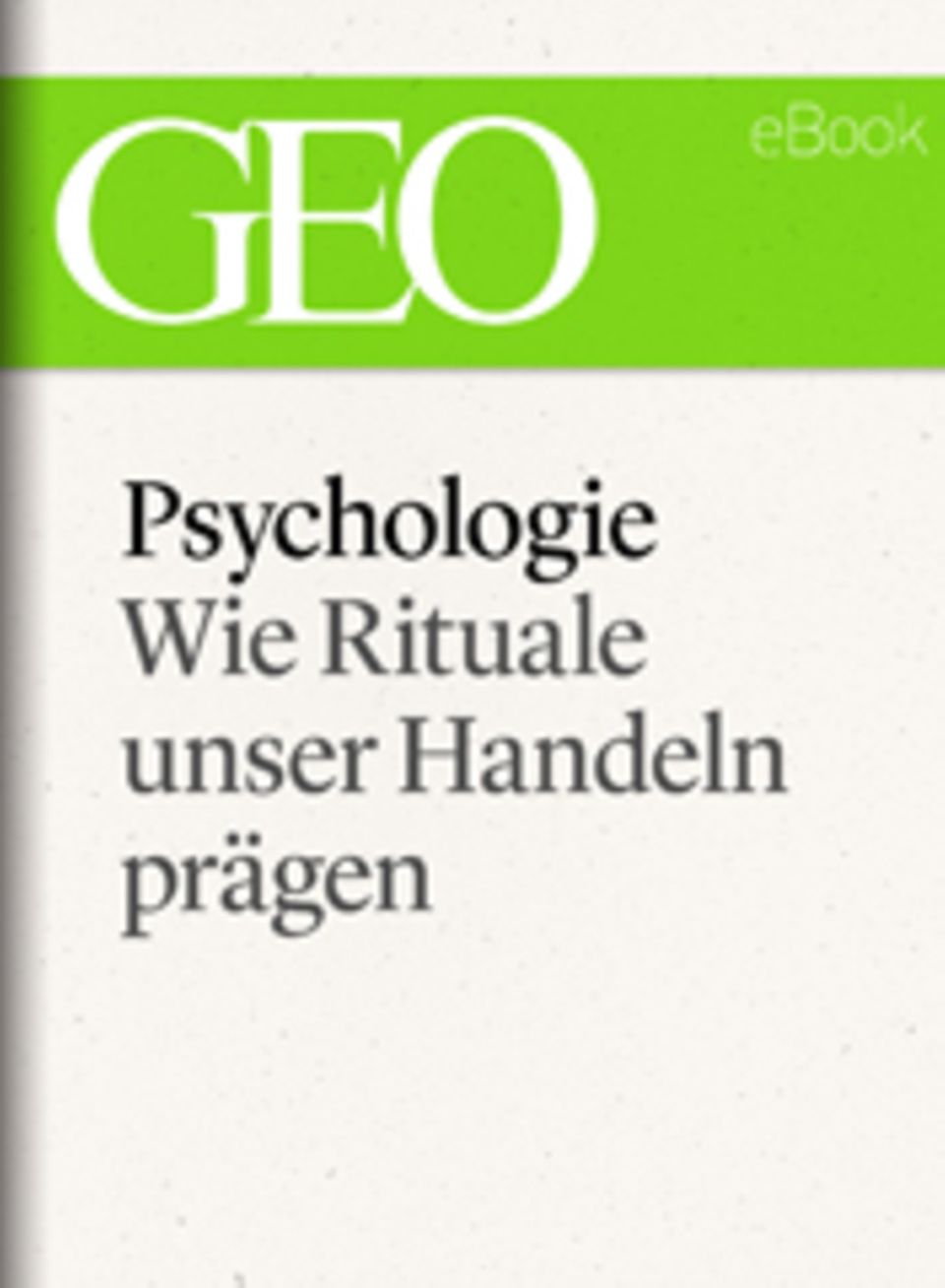Wie Rituale unser Handeln prägen: GEO eBook "Psychologie"