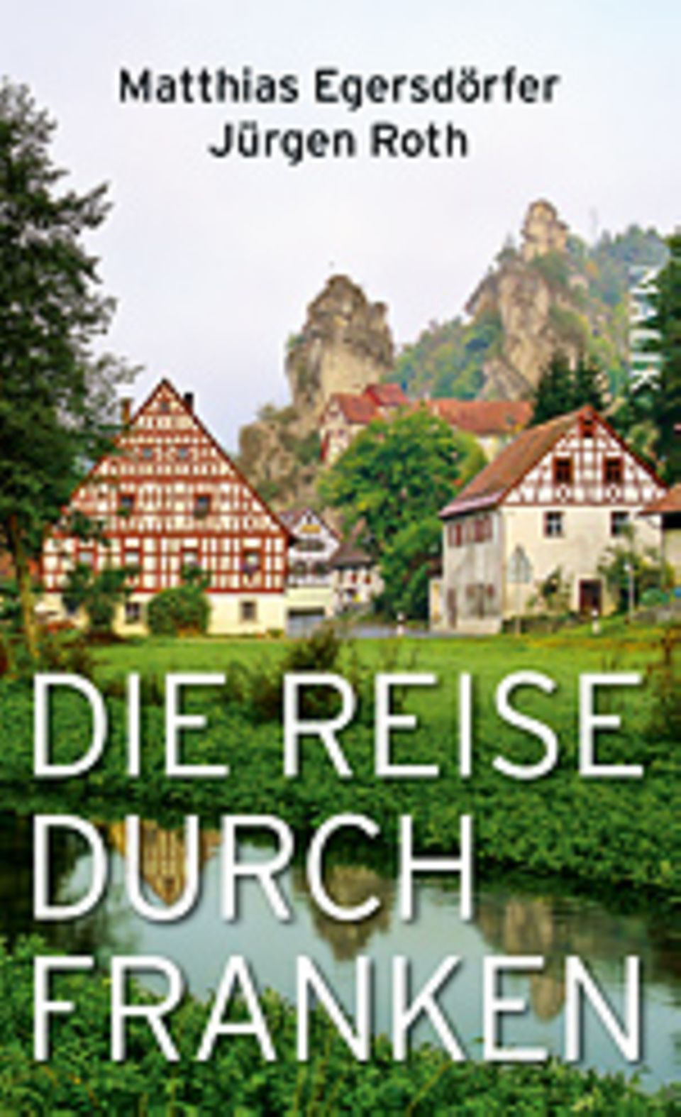 Interview: Das Buch "Die Reise durch Franken" ist frisch beim Piper Verlag erschienen Interview: Das Buch "Die Reise durch Franken" ist frisch beim Piper Verlag erschienen