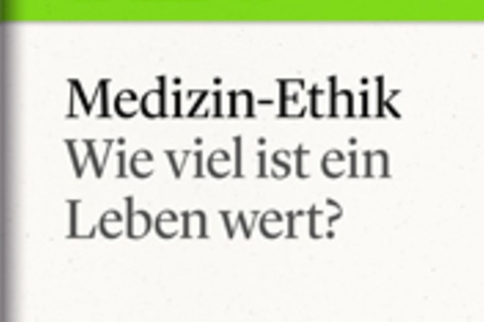 Wie viel ist ein Leben wert?: GEO eBook "Medizin-Ethik"