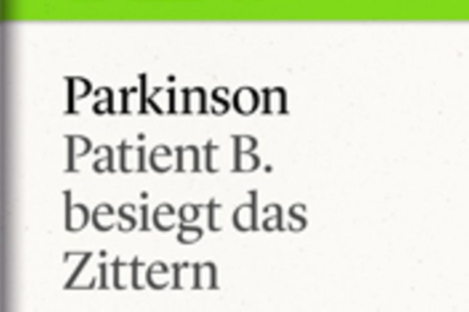 Patient B. besiegt das Zittern: GEO eBook "Parkinson"