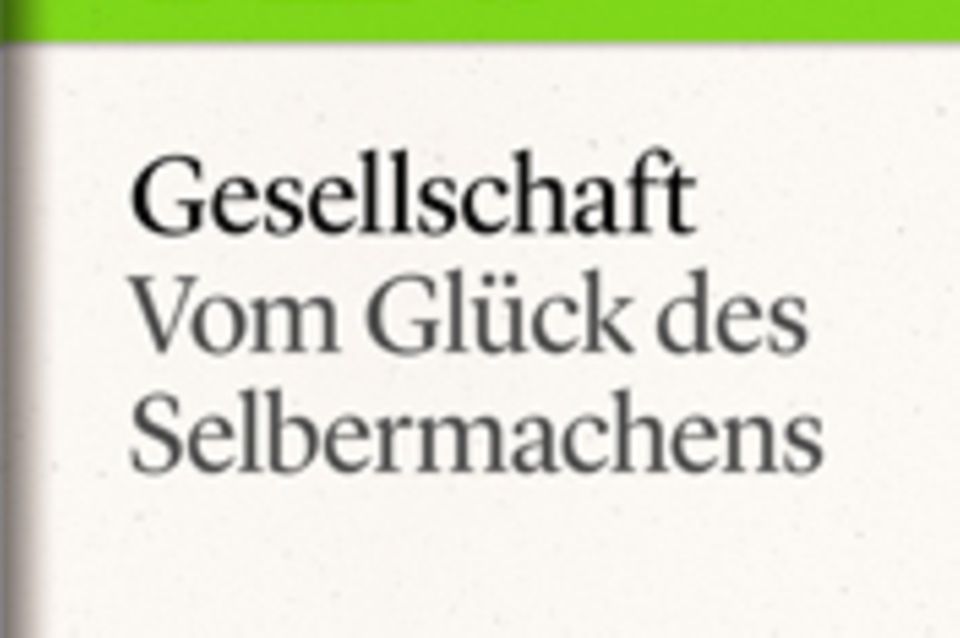 Vom Glück des Selbermachens: GEO eBook "Gesellschaft"