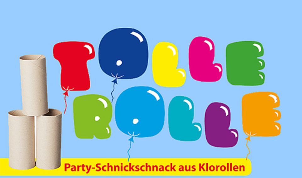 Basteltipp: Party-Spaß aus Klorollen Basteltipp: Party-Spaß aus Klorollen