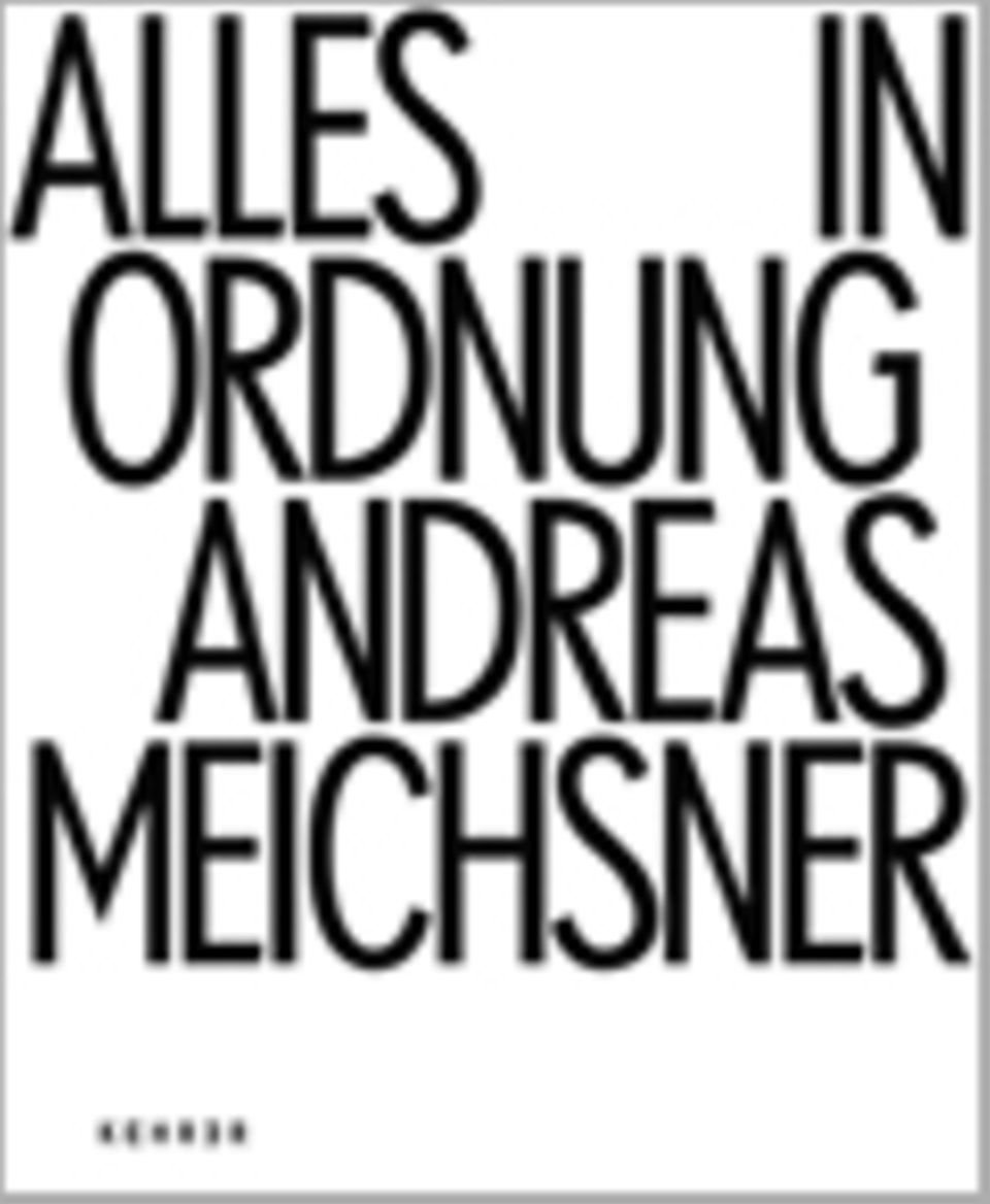 Fotogalerie: Andreas Meichsner Alles in Ordnung Mit Texten von Ann-Christin Bertrand, Rolf Nobel Kehrer Verlag 2011 144 Seiten, 88 farbige Abb.