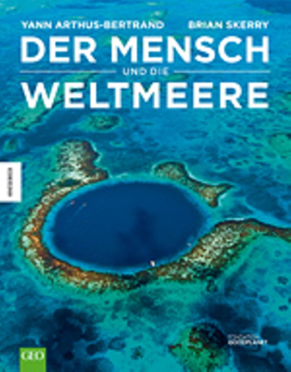 Fotogalerie: Yann Arthus-Bertrand, Brian Skerry Der Mensch und die Weltmeere Knesebeck Verlag 2013 304 Seiten, 39,95 Euro