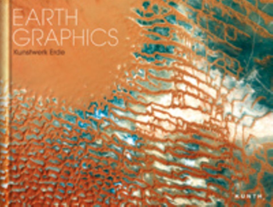 Satellitenfotos: Earth Graphics - Kunstwerk Erde 112 S. geb. 68 Euro Kunth Verlag 2014 Satellitenfotos: Earth Graphics - Kunstwerk Erde 112 S. geb. 68 Euro Kunth Verlag 2014