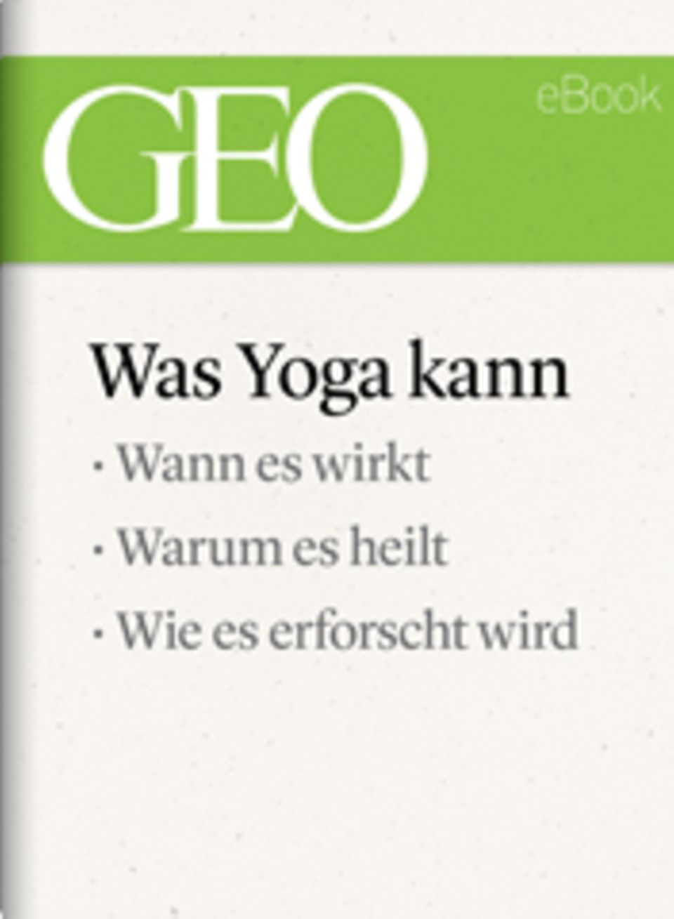 Was Yoga kann: GEO eBook "Yoga" Was Yoga kann: GEO eBook "Yoga"