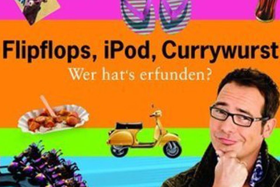 Buchtipp: Buchtipp: Flipflops, iPod, Currywurst: Wer hat's erfunden?