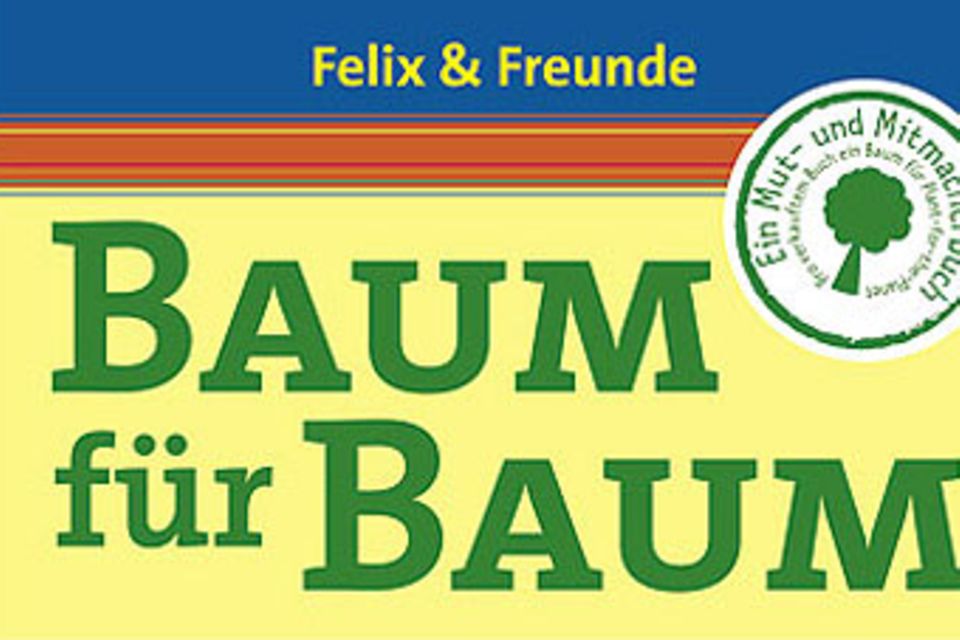 Naturschutz: "Baum für Baum" von Felix & Freunden