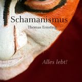 "Schamanismus: Alles lebt"