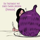 Arabische Redewendung "Fastenzeit mit einer Zwiebel brechen"