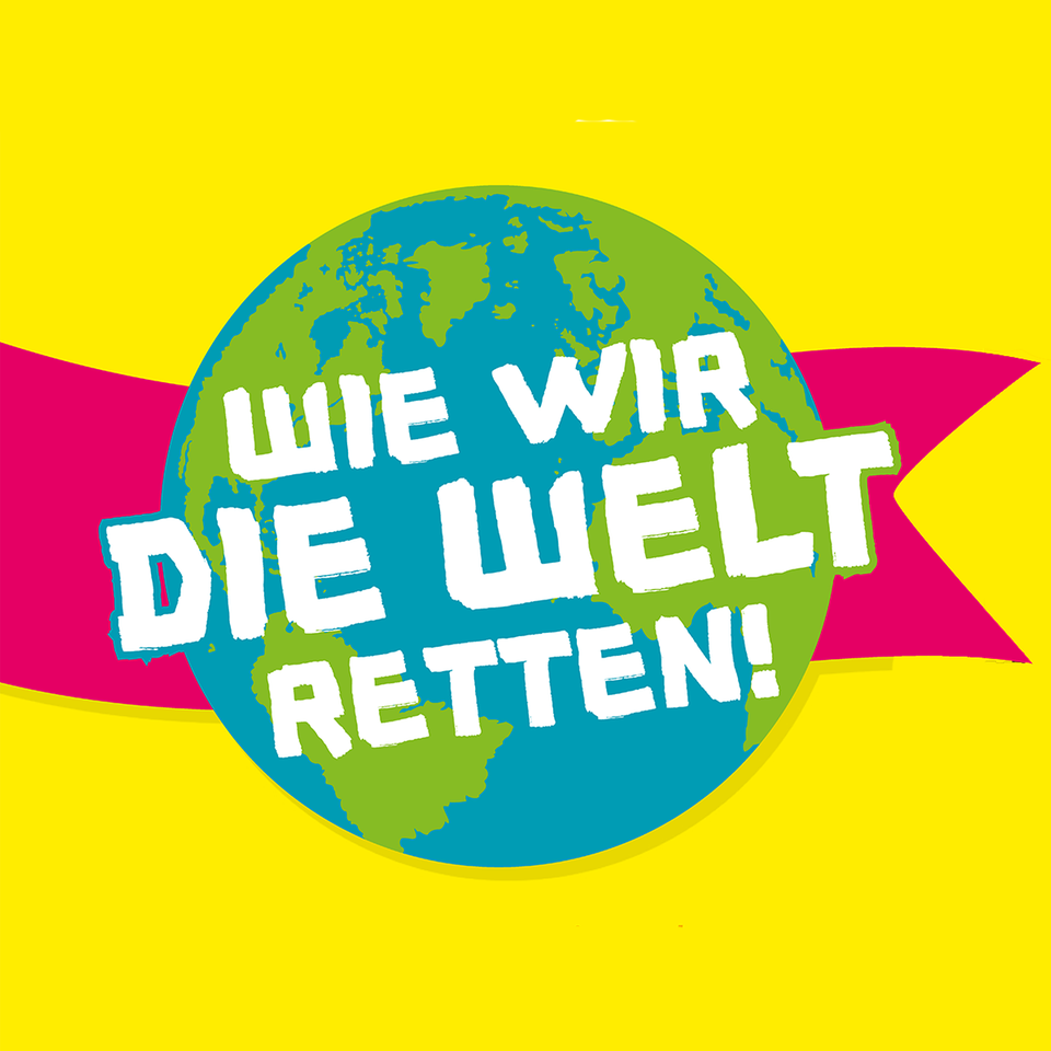 Wie wir die Welt retten