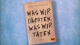 Was wir dachten, was wir taten
