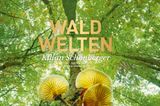 Waldwelten - Kilian Schönberger
