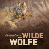 Buchtipp: Axel Gomille, Deutschlands wilde Wölfe