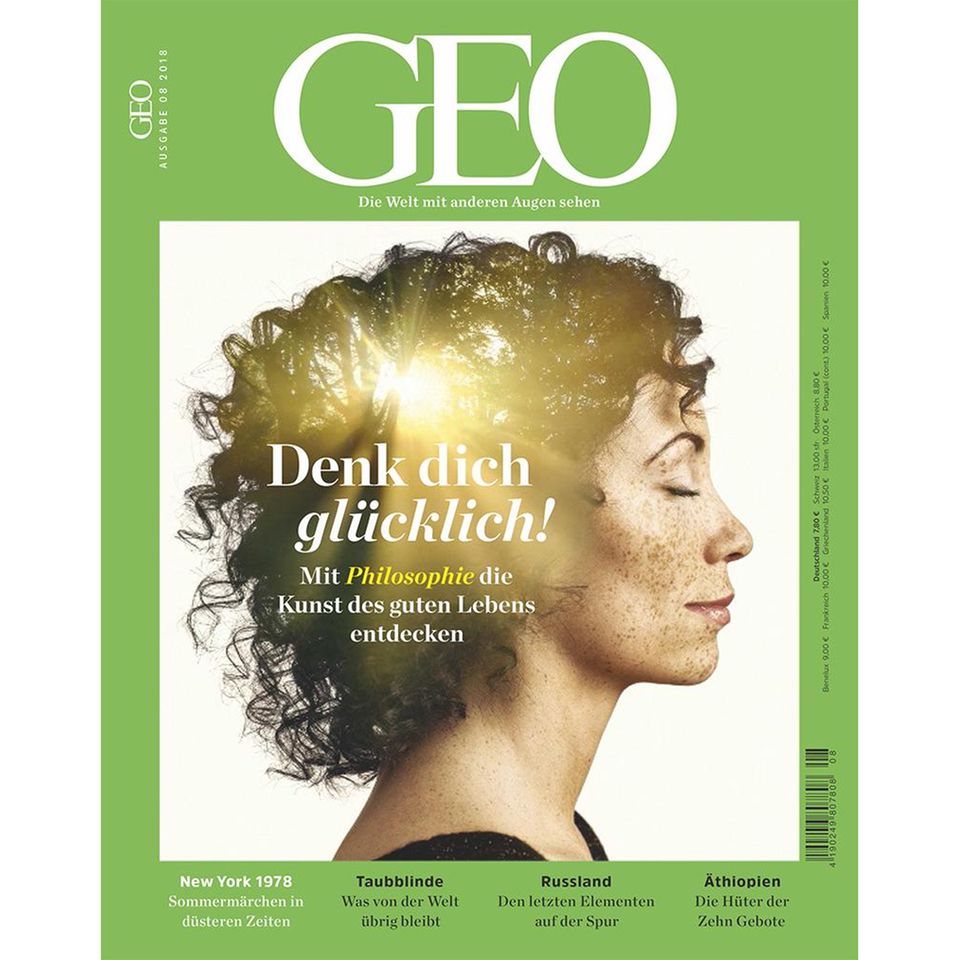 GEO Nr. 08/2018: GEO Nr. 08/2018 - Denk dich glücklich!