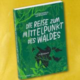 Die Reise zum Mittelpunkt des Waldes