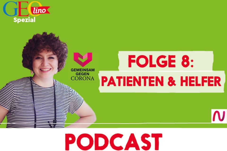 GEOlino-Podcast Folge 8: Gemeinsam gegen Corona: Patienten & Helfer