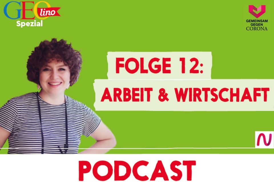 GEOlino-Podcast Folge 12: Gemeinsam gegen Corona: Arbeit & Wirtschaft