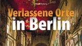 Verlassene Orte Berlin
