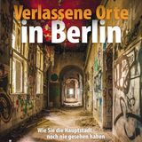 Verlassene Orte Berlin
