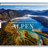 Bernd Römmelt: Naturwunder Bayerische Alpen