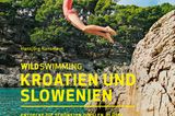 Wild Swimming: Über 120 besondere Schwimm-Spots versammelt der Reiseführer "Wild Swimming Kroatien und Slowenien". Mit vielen Fotos und genauen Ortsbeschreibungen sind die besonderen Empfehlungen Hansjörg Ransmayrs leicht auffindbar