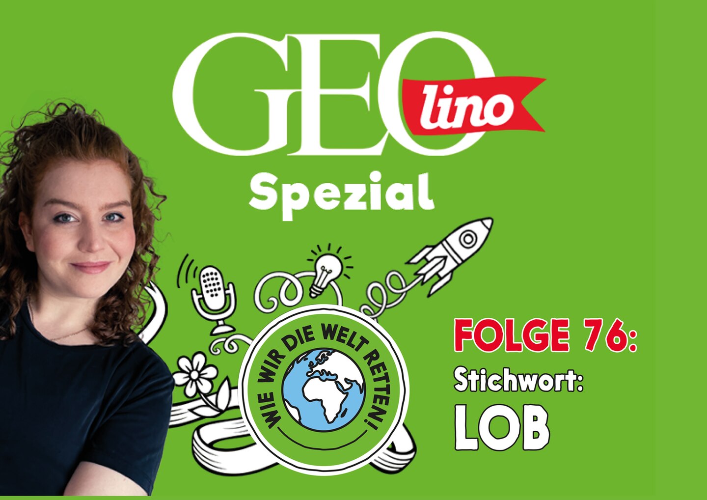 In Folge 76 unseres GEOlino-Podcasts hört ihr, wie Bengisu durch Loben ihre Schule mit gerettet hat