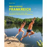 Daniel Start: Wild Swimming Frankreich: Die 1.000 schönsten Flüsse, Seen, Wasserfälle und Badestellen Frankreichs, 2021, überarbeitete und erweiterte Neuausgabe, 336 Seiten mit unzähligen farbigen Abbildungen, Texte auf Deutsch, 22,95 €