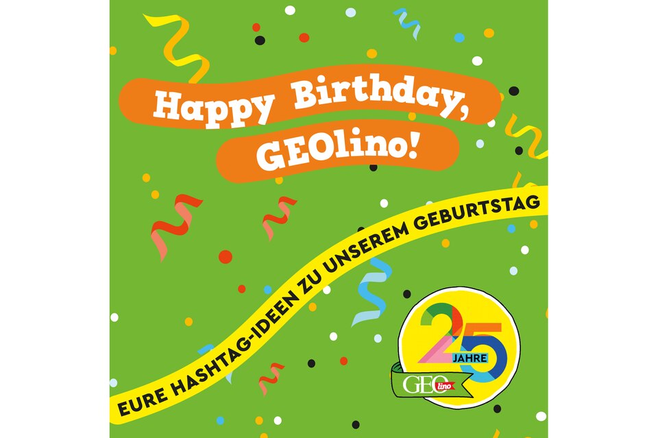 25 Jahre GEOlino: Eure Hashtag-Ideen zu unserem Geburtstag