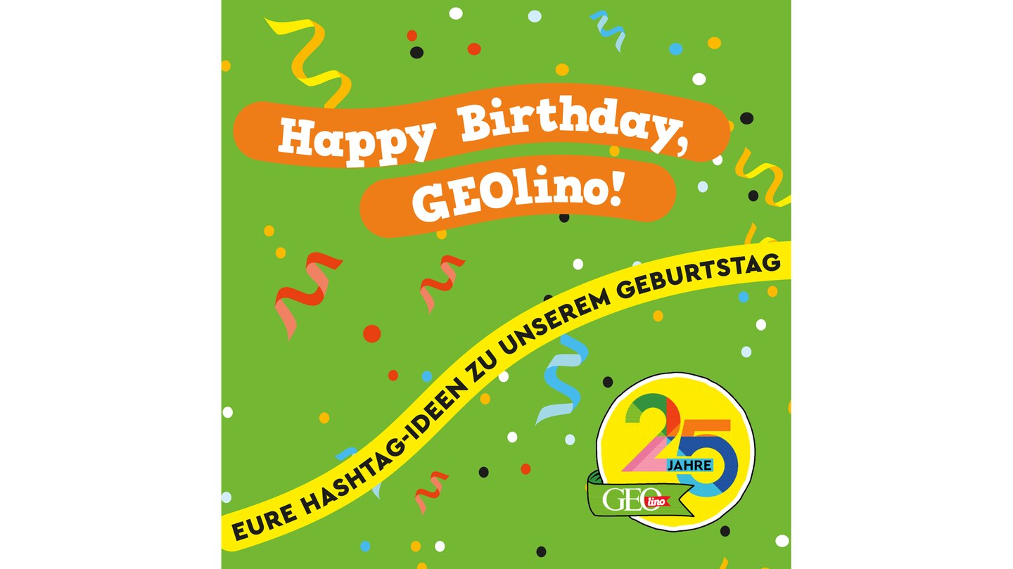 25 Jahre GEOlino: Eure Hashtag-Ideen zu unserem Geburtstag
