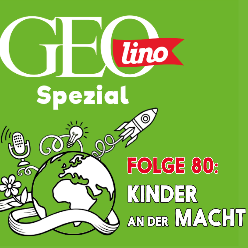 In Folge 80 unseres GEOlino-Podcasts geht es um Kinder an der Macht