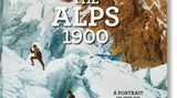 "The Alps 1900" - Der Bildband zur Fotostrecke