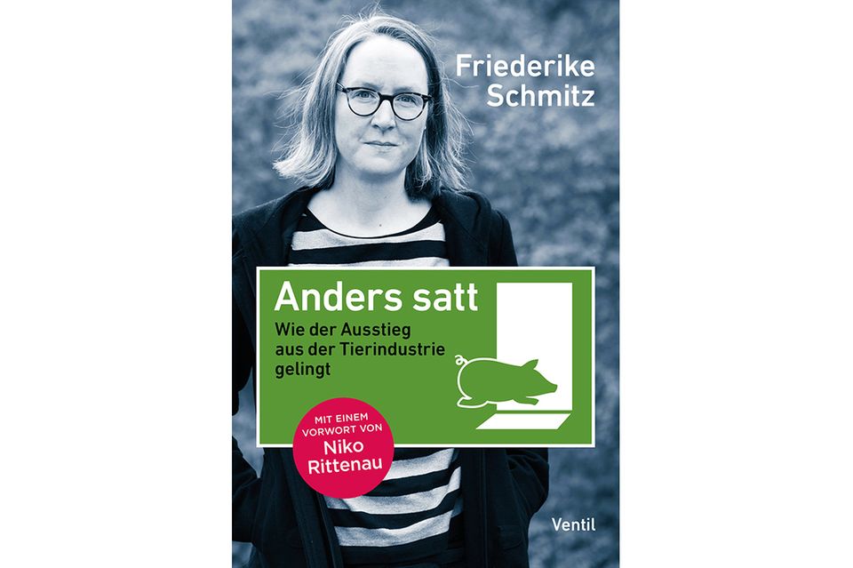 In ihrem Buch "Anders satt" beschreibt die Philosophin und Tierethikerin Friederike Schmitz die Gründe für einen Ausstieg aus der Tierindustrie. Und die konkreten Schritte