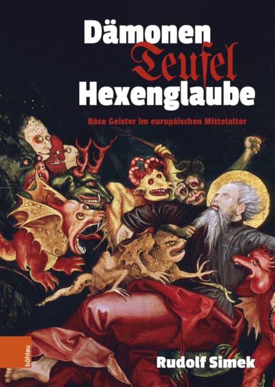 Lesetipp: Rudolf Simek: Dämonen, Teufel, Hexenglaube. Böse Geister im europäischen Mittelalter. Böhlau, 39 €