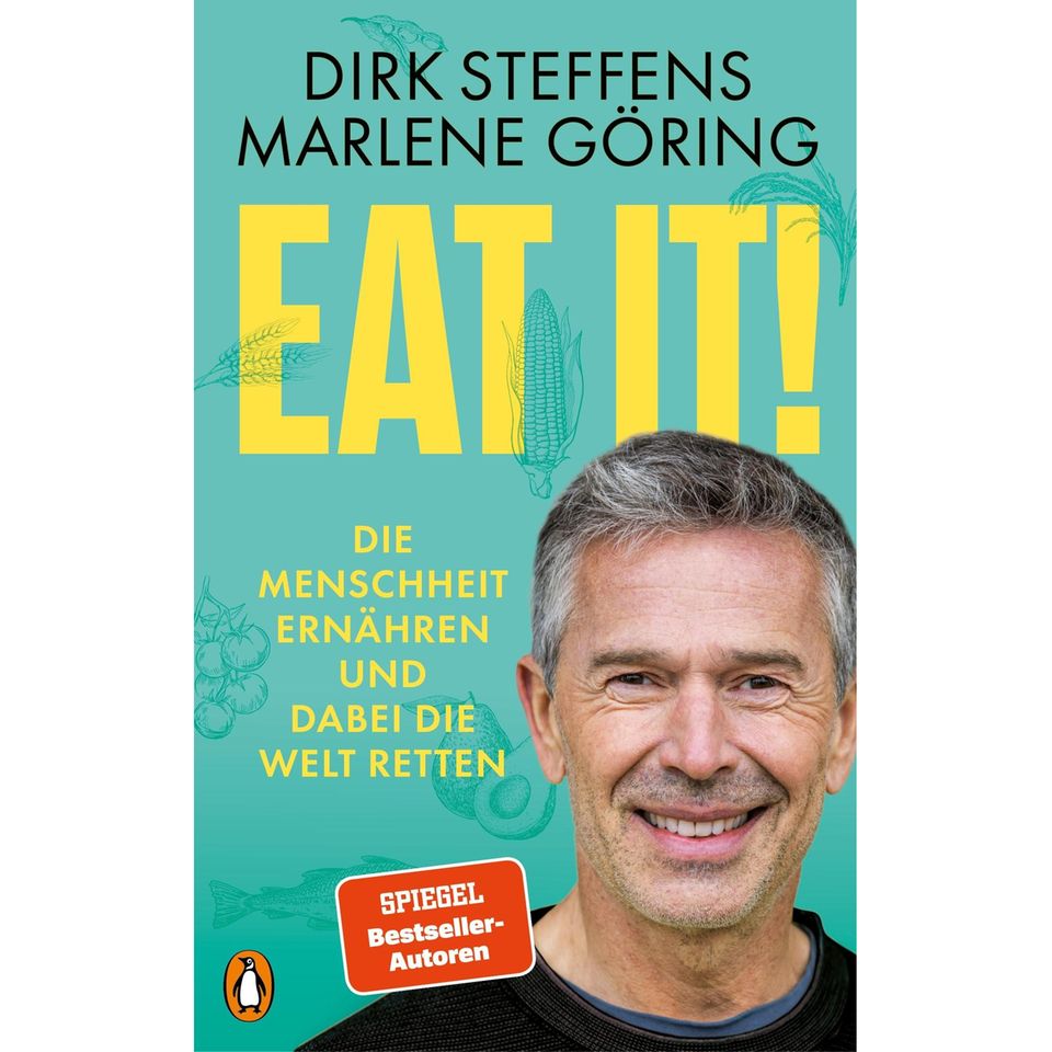 Buchcover "Eat it! Wie wird die Menschheit ernähren und dabei die Welt retten" Buchcover mit Dirk Steffens und Marlene Göring