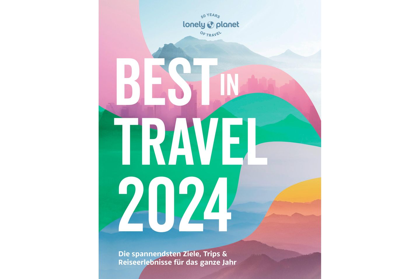 Wohin 2024? Die Bestenliste von Lonely Planet