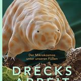 "Drecksarbeit: Der Mikrokosmos unter unseren Füßen" von Nicole Ottawa, Oliver Meckes, Veronika Straaß und Claus-Peter Lieckfeld, Dölling und Galitz Verlag, 144 Seiten, 30 Euro, erhältlich z.B. bei Amazon und Buch24