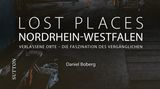 Lost Places Nordrhein-Westfalen: Verlassene Orte – Die Faszination des Vergänglichen, Sutton Verlag 2024, 128 Seiten, 24,99 Euro, online erhältlich u. a. bei Thalia oder Amazon