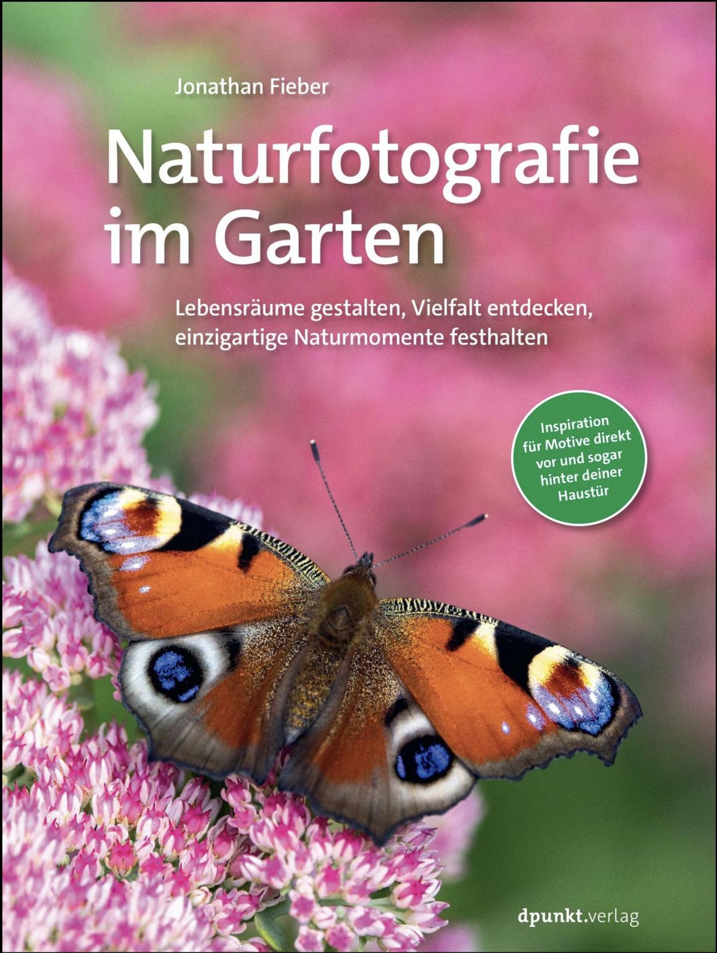Das Buch zur Bilderstrecke Weitere Tipps, wie man die Biodiversität im eigenen Garten fördert und für eindrucksvolle Fotografien nutzt, finden Sie in Jonathan Fiebers Buch "Naturfotografie im Garten", 2025 erschienen im dpunkt.verlag, online erhältlich auch bei Thalia oder Amazon