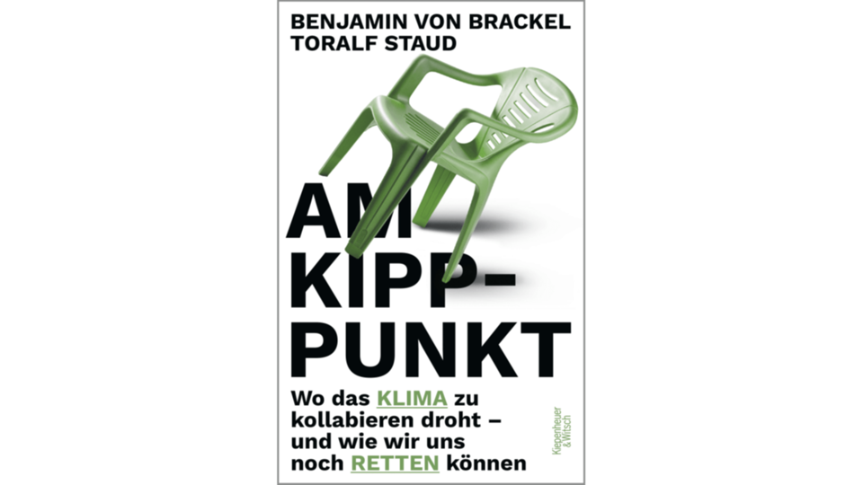 Benjamin von Brackel und Toralf Staud: Am Kipppunkt. Wo das Klima zu kollabieren droht – und wie wir uns noch retten können, Verlag Kiepenheuer & Witsch 2025