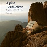 Mehr besondere Zufluchten inmitten von Fels und Stein stellt Aaron Rolph im Bildband "Alpine Zufluchten. Berghütten am Limit der Natur" vor, erschienen im gestalten Verlag.