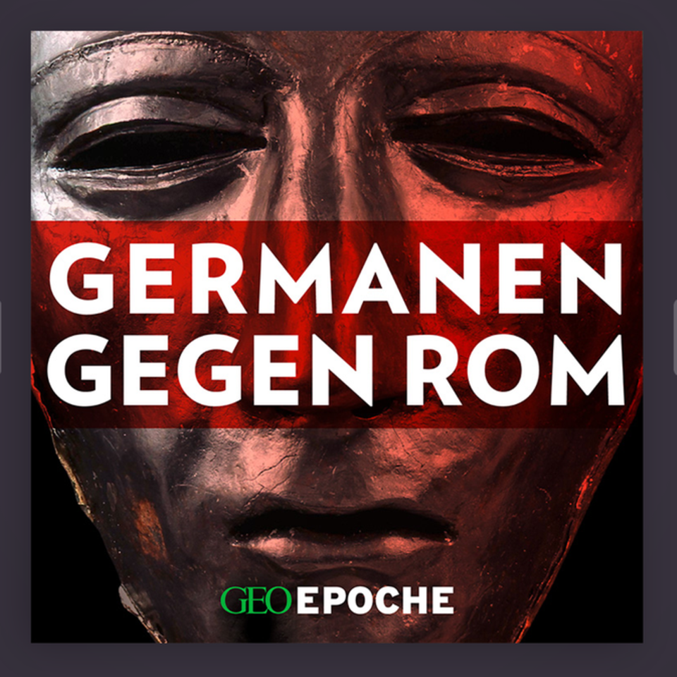 Germanen gegen Rom – eine Podcast-Serie von GEO EPOCHE