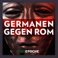 Germanen gegen Rom – eine Podcast-Serie von GEO EPOCHE